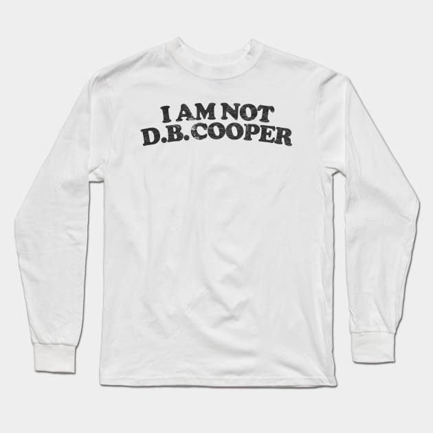 I Am Not DB Cooper Long Sleeve T-Shirt by DankFutura